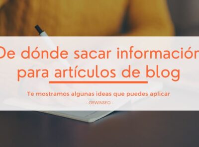 De dónde sacar información para escribir artículos de blog