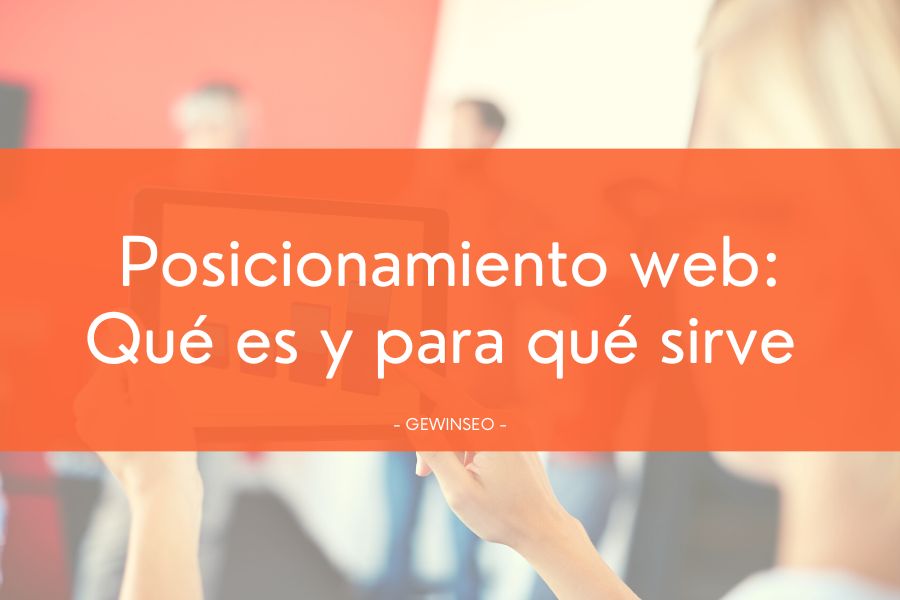 Que es el posicionamiento web y para que sirve