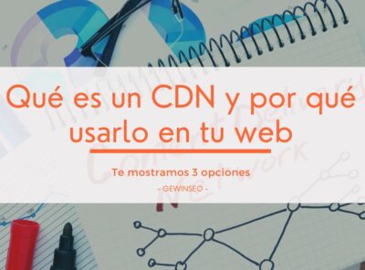 Qué es un CDN y por qué usarlo en mi web